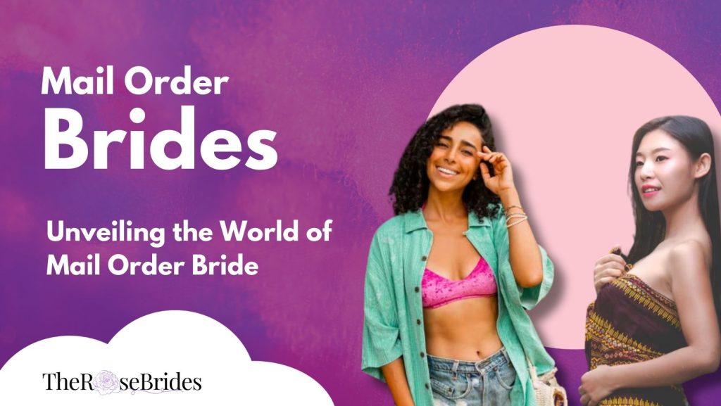 Unveiling the World of Mail Order Bride